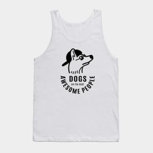 Dogs are the most awesome people Tank Top